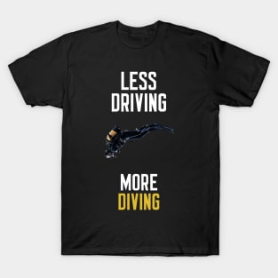 Less Driving More Diving T-Shirt